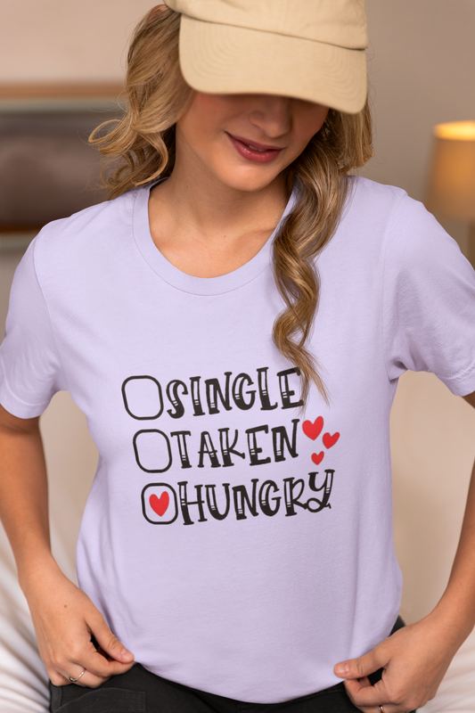 Single-Taken-Hungry  T-Shirt