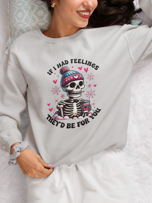 If I Had Feelings They'd Be For U Sweatshirt