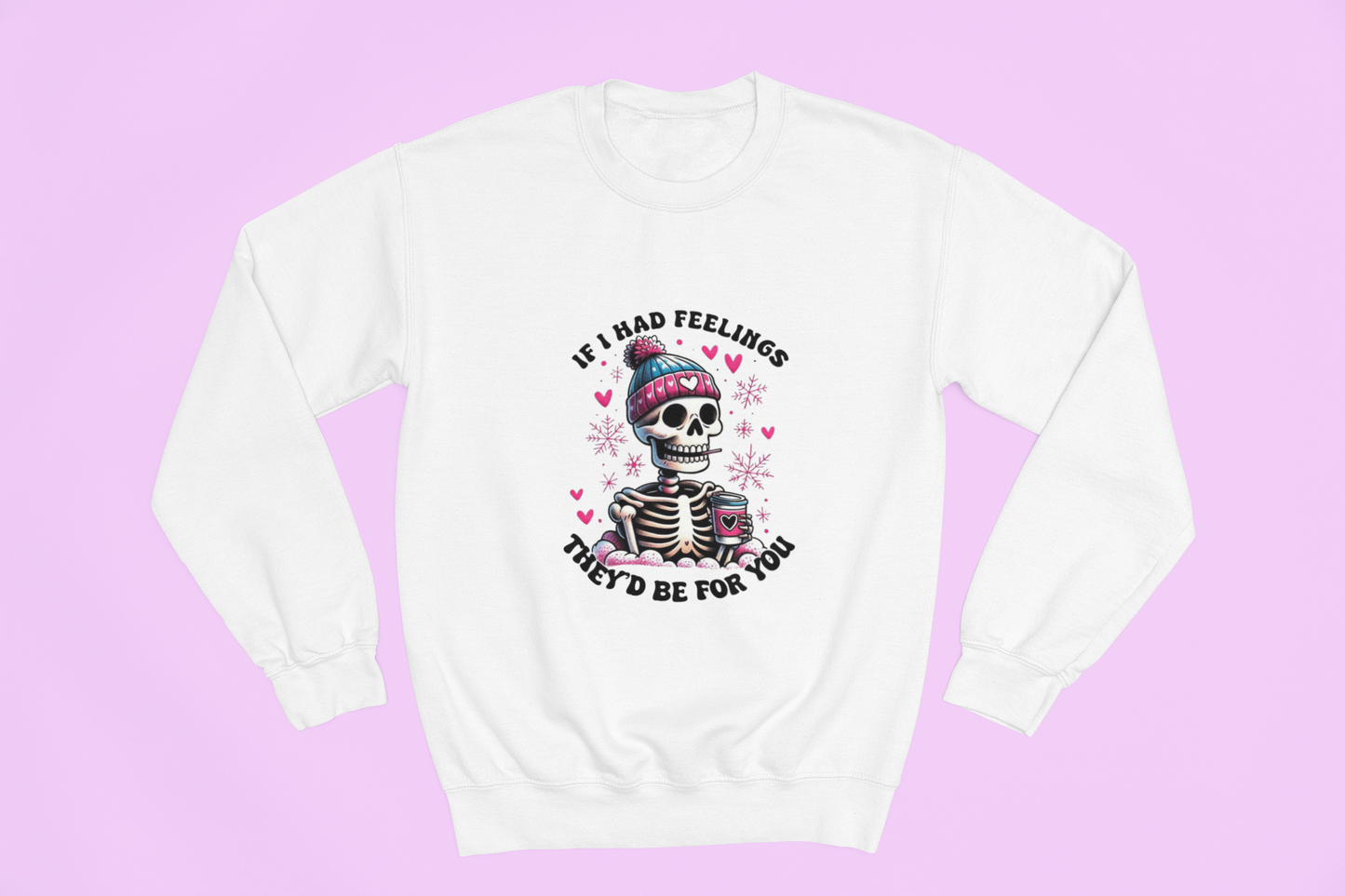 If I Had Feelings They'd Be For U Sweatshirt