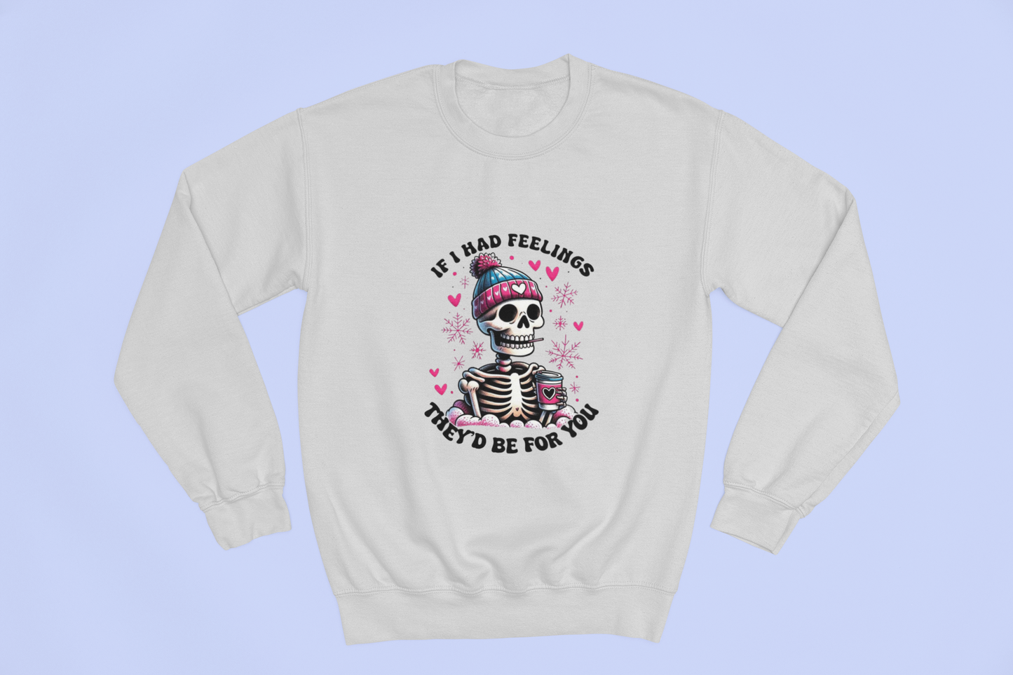 If I Had Feelings They'd Be For U Sweatshirt