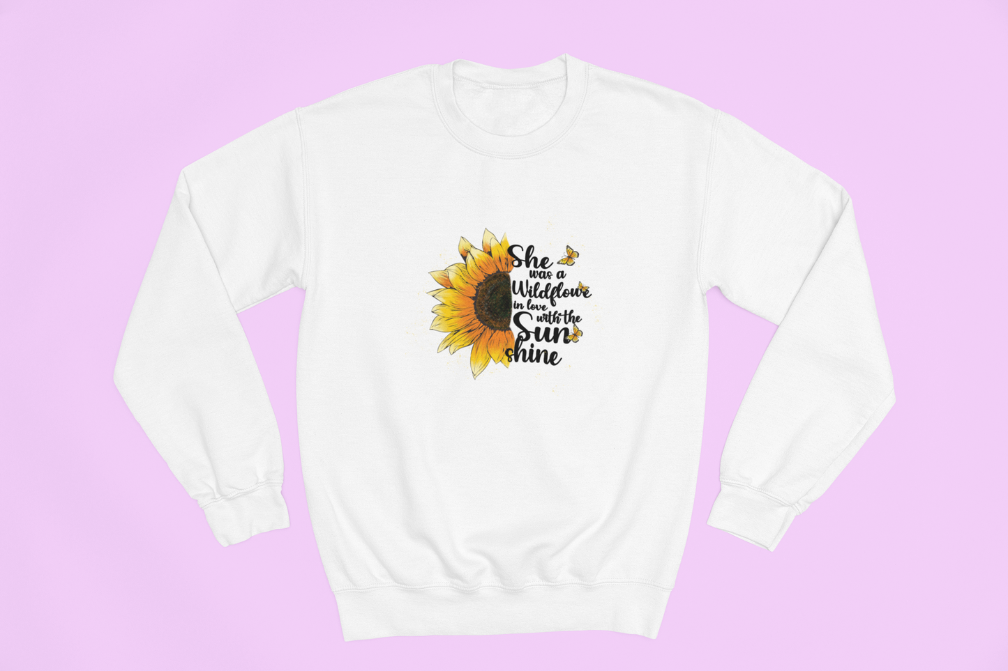 She Was A Wildflower In Love With The Sunshine Sweatshirt