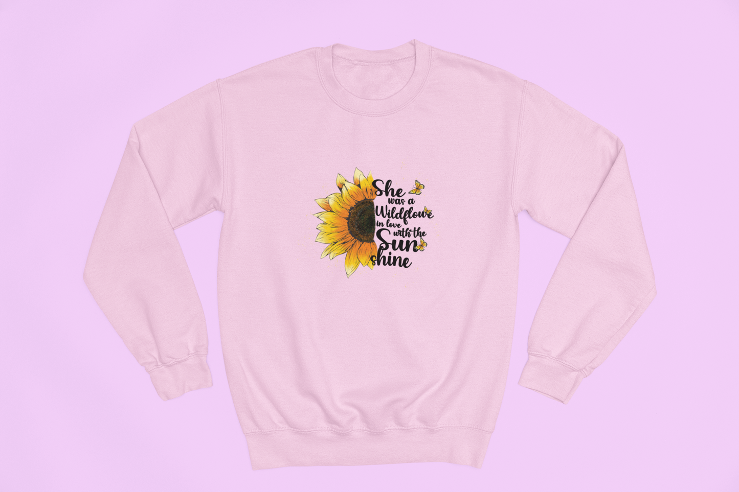 She Was A Wildflower In Love With The Sunshine Sweatshirt