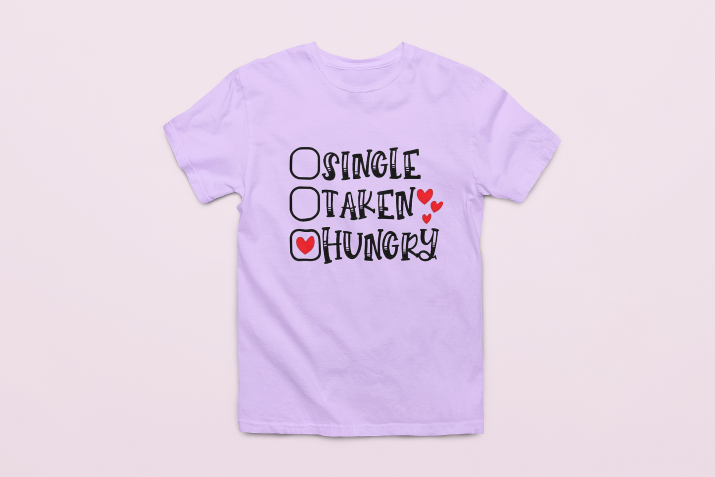 Single-Taken-Hungry  T-Shirt