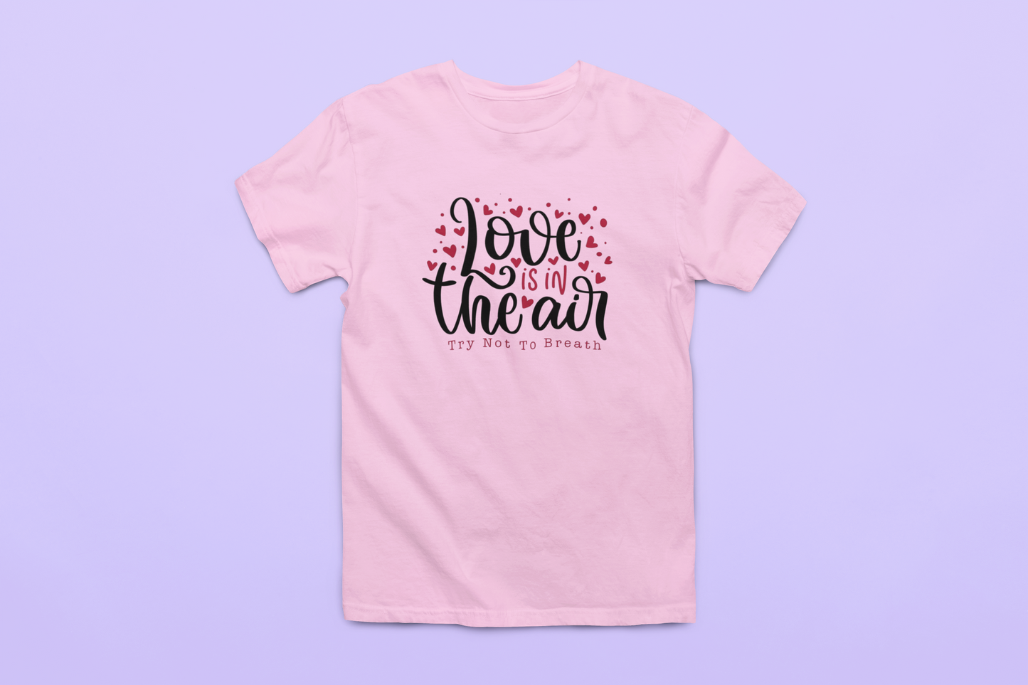 Love Is In The Air (Try Not To Breathe) T-Shirt