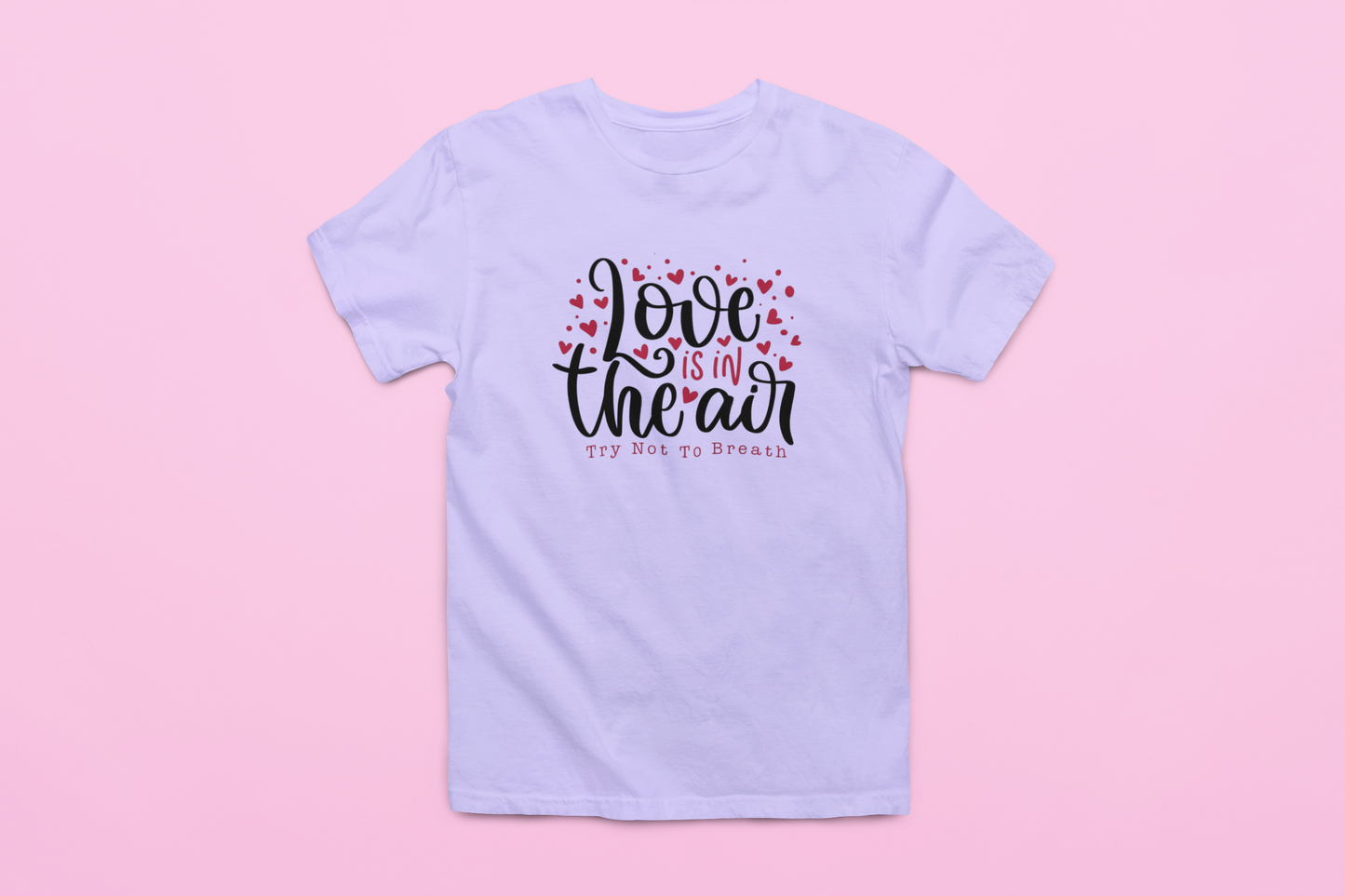 Love Is In The Air (Try Not To Breathe) T-Shirt